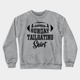 Sunday Tailgating Shirt Crewneck Sweatshirt